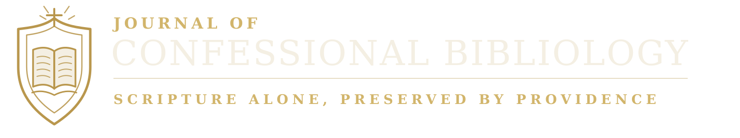 Journal of Confessional Bibliology — Scripture Alone, Preserved by Providence