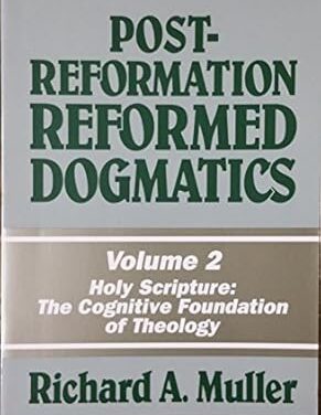 Presuppositional Analysis – Post-Reformation Reformed Dogmatics, Vol. 2 (Holy Scripture)