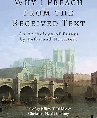 Presuppositional Analysis – Why I Preach from the Received Text